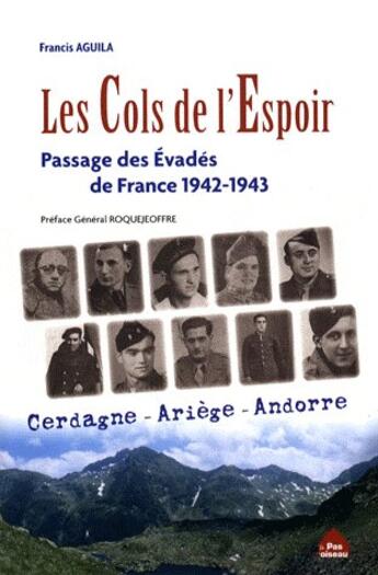 Couverture du livre « Les cols de l'espoir ; passage des évadés de France 1942-1943 ; Cerdagne, Ariège, Andorre » de Francis Aguila aux éditions Le Pas D'oiseau