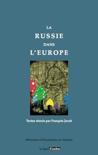 Couverture du livre « La Russie dans l'Europe. Textes réunis par François Jacob » de Fr. Jacob Et Alii aux éditions Ligne D'ombre - Sagh