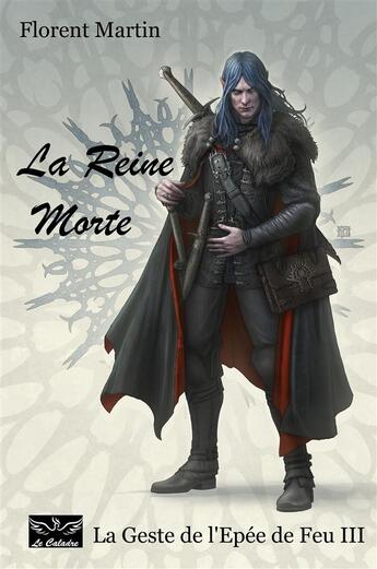 Couverture du livre « La geste de l'épée de feu t.3 ; la reine morte » de Florent Martin aux éditions Le Caladre