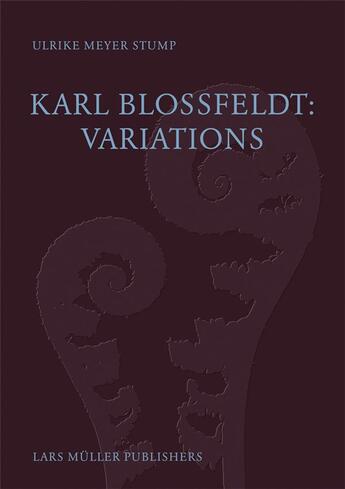 Couverture du livre « Karl blossfeldt variations » de Meyer Stump Ulrike aux éditions Lars Muller