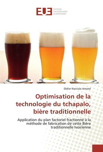 Couverture du livre « Optimisation de la technologie du tchapalo, biere traditionnelle » de Amane D N. aux éditions Editions Universitaires Europeennes