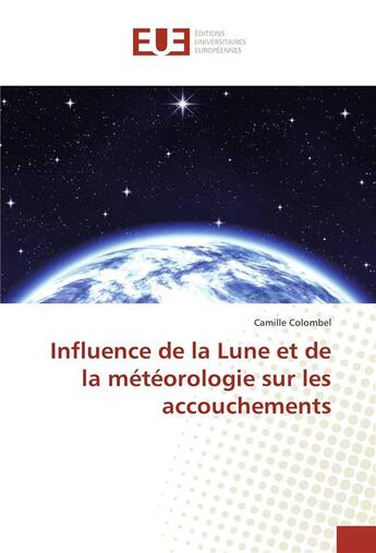 Couverture du livre « Influence de la lune et de la meteorologie sur les accouchements » de Colombel Camille aux éditions Editions Universitaires Europeennes