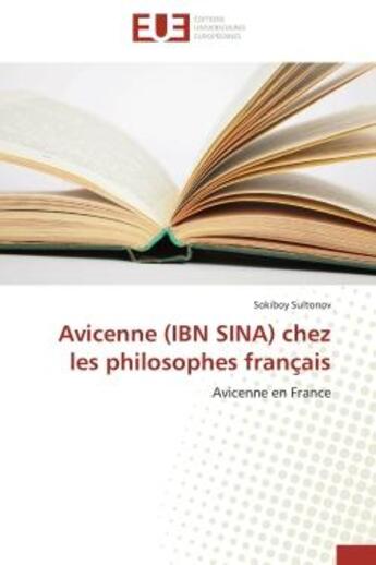 Couverture du livre « Avicenne (IBN SINA) chez les philosophes français : Avicenne en France » de Sultonov Sokiboy aux éditions Editions Universitaires Europeennes