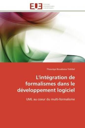 Couverture du livre « L'integration de formalismes dans le developpement logiciel - uml au coeur du multi-formalisme » de Bouabana-Tebibel T. aux éditions Editions Universitaires Europeennes