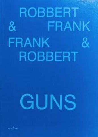 Couverture du livre « Robbert & frank / frank & robbert guns » de Robbert & Frank aux éditions Ape Art Paper