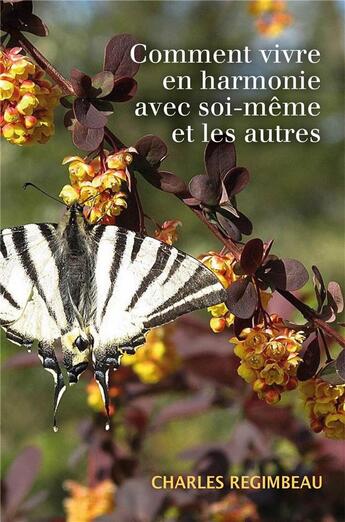 Couverture du livre « Comment vivre en harmonie avec soi-même et les autres » de Charles Regimbeau aux éditions Librinova