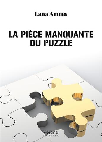 Couverture du livre « La pièce manquante du puzzle » de Lana Amma aux éditions Verone