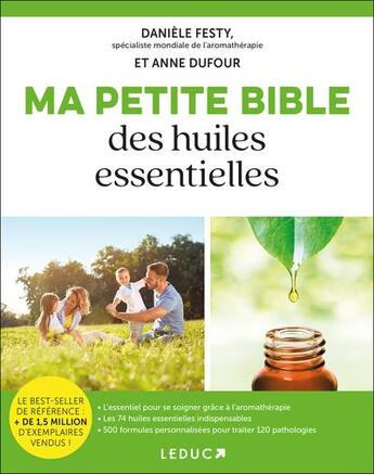 Couverture du livre « Ma petite bible des huiles essentielles » de Anne Dufour et Daniele Festy aux éditions Leduc