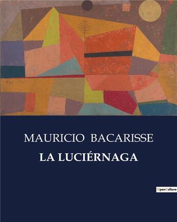 Couverture du livre « LA LUCIÉRNAGA » de Mauricio Bacarisse aux éditions Culturea