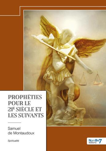 Couverture du livre « Prophéties pour le 21e siècle et les suivants » de Samuel De Montaudoux aux éditions Nombre 7