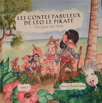 Couverture du livre « Léo le pirate et l'énigme de Yaté » de Saez Michel et Elisabeth Bouchard aux éditions Encres De Siagne