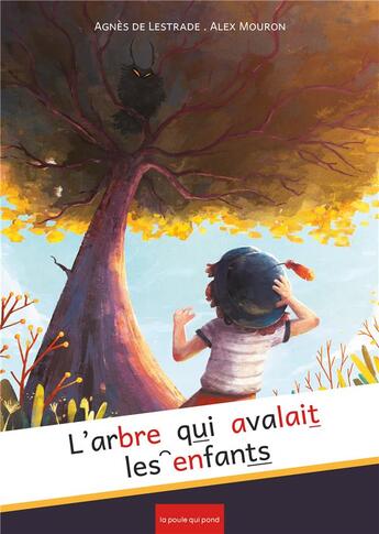 Couverture du livre « L'arbre qui avalait les enfants » de Agnes De Lestrade et Alex Mouron aux éditions La Poule Qui Pond