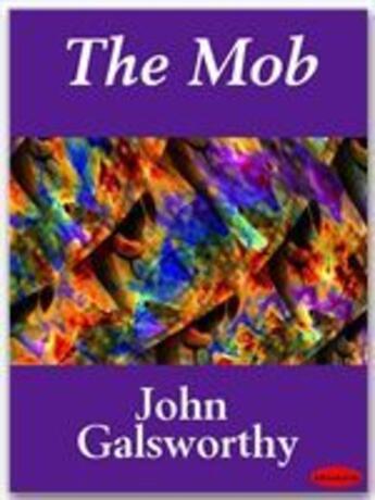 Couverture du livre « The Mob » de John Galsworthy aux éditions Ebookslib