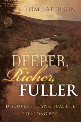 Couverture du livre « Deeper, Richer, Fuller » de Paterson Tom aux éditions Howard Books