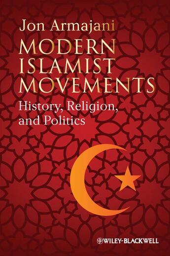 Couverture du livre « Modern Islamist Movements » de Jon Armajani aux éditions Wiley-blackwell