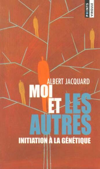 Couverture du livre « Moi Et Les Autres. Initiation A La Genetique » de Albert Jacquard aux éditions Points