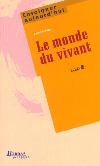 Couverture du livre « Le Monde Du Vivant ; Cycle 2 » de David Authier aux éditions Bordas