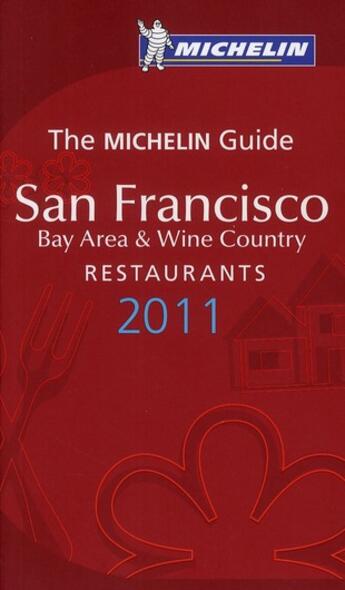 Couverture du livre « Guide rouge Michelin ; San Francisco ; bay area and wine country ; restaurants (édition 2011) » de Collectif Michelin aux éditions Michelin