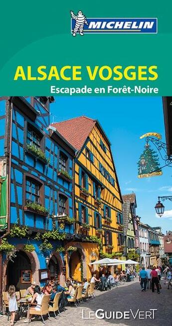 Couverture du livre « Le guide vert ; Alsace Vosges ; escapade en Forêt-Noire » de Collectif Michelin aux éditions Michelin