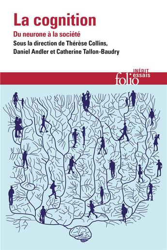 Couverture du livre « La cognition : du neurone a la societé » de Daniel Andler et Therese Collins et Catherine Tallon-Baudry et Collectif aux éditions Folio