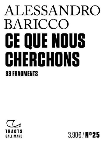 Couverture du livre « Ce que nous cherchons ; 33 fragments » de Alessandro Baricco aux éditions Gallimard