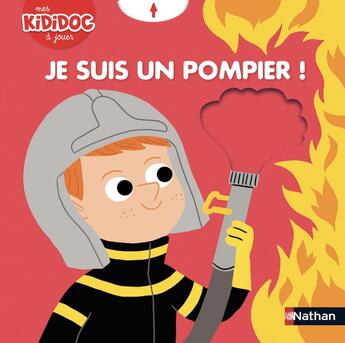 Couverture du livre « Je suis un pompier ! » de Deborah Pinto aux éditions Nathan