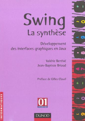 Couverture du livre « Swing La Synthese - Developpement Des Interfaces Graphiques En Java ; 1e Edition 2001 » de Valerie Berthie et Jean-Baptiste Briaud aux éditions Dunod