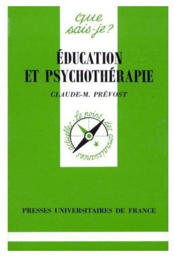 Couverture du livre « Éducation et psychothérapie » de Prevost C.M aux éditions Que Sais-je ?