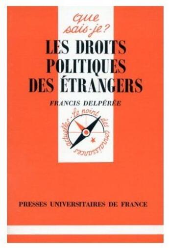 Couverture du livre « Les droits politiques des étrangers » de Francis Delperee aux éditions Que Sais-je ?