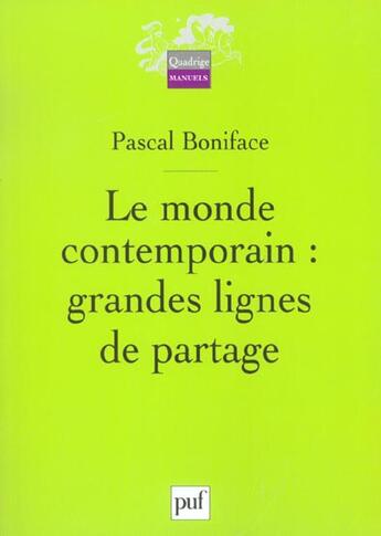 Couverture du livre « Le monde contemporain : grandes lignes de partage » de Pascal Boniface aux éditions Puf