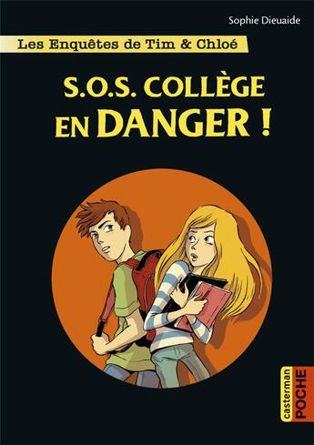 Couverture du livre « Les enquêtes de Tim et Chloé Tome 4 : S.O.S. collège en danger ! » de Sophie Dieuaide et Alberto Pagliaro aux éditions Casterman