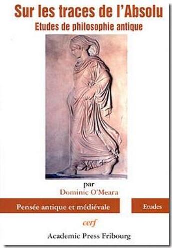 Couverture du livre « Sur les traces de l'absolu ; études de philosophie antique » de Dominic O'Meara aux éditions Cerf