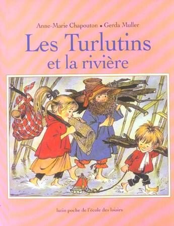 Couverture du livre « Les Turlutins et la rivière » de Anne-Marie Chapouton et Gerda Muller aux éditions Ecole Des Loisirs