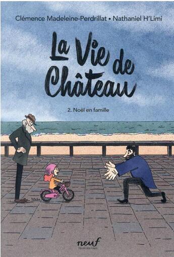 Couverture du livre « La vie de château Tome 2 : Noël en famille » de Clemence Madeleine-Perdrillat et Nathaniel H'Limi aux éditions Ecole Des Loisirs