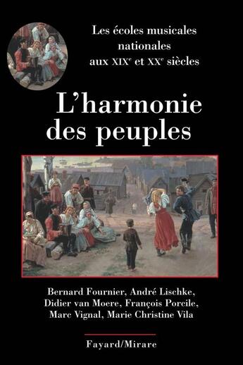 Couverture du livre « L'harmonie des peuples ; les écoles nationales musicales au xix siècle » de Fournier/Lischke aux éditions Fayard