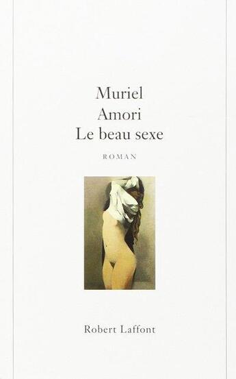 Couverture du livre « Le beau sexe » de Muriel Amori aux éditions Robert Laffont