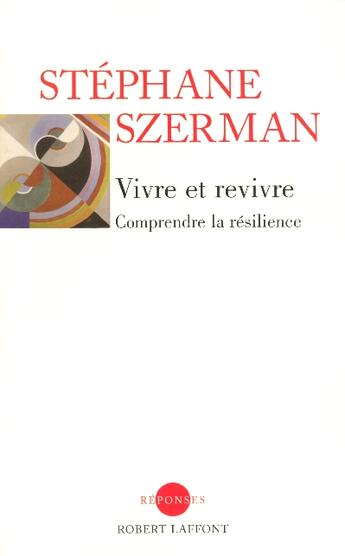 Couverture du livre « Vivre et revivre » de Stephane Szerman aux éditions Robert Laffont