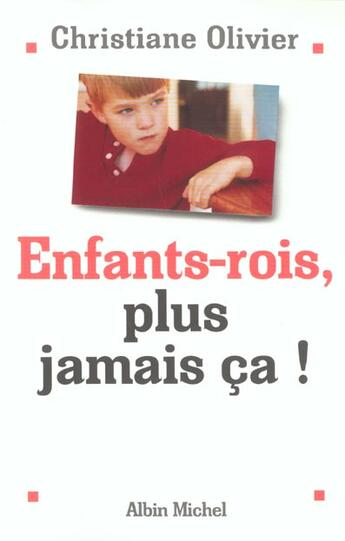 Couverture du livre « Enfants-rois, plus jamais ça ! » de Olivier Christiane aux éditions Albin Michel