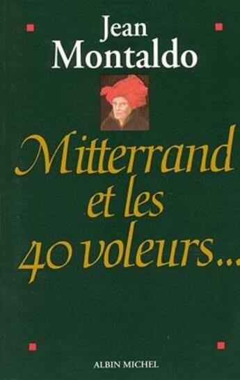 Couverture du livre « Mitterrand et les 40 voleurs... » de Montaldo Jean aux éditions Albin Michel
