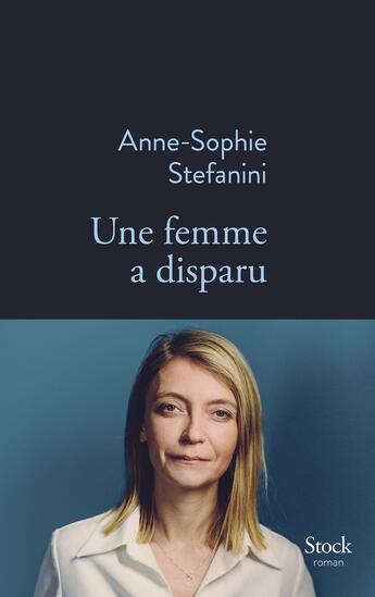 Couverture du livre « Une femme a disparu » de Anne-Sophie Stefanini aux éditions Stock