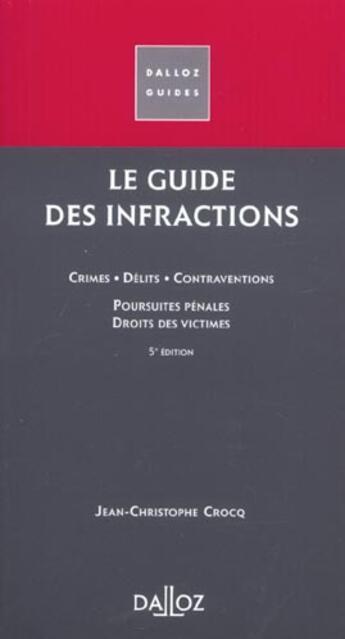 Couverture du livre « Le Guide Des Infractions ; 5e Edition » de Jean-Christophe Crocq aux éditions Dalloz