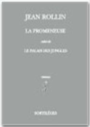 Couverture du livre « La promeneuse ; le palais des jungles » de Jean Rollin aux éditions Belles Lettres