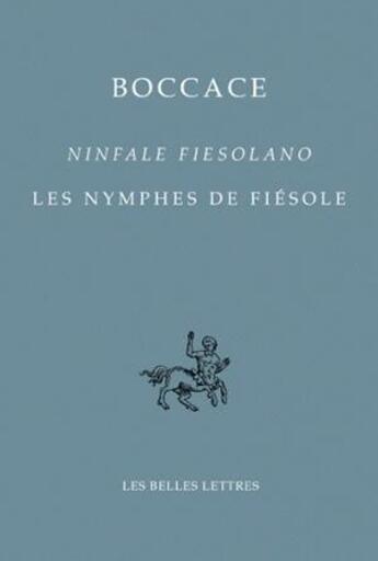 Couverture du livre « Les Nymphes de Fiesole / Ninfale Fiesolano » de Boccace (1313-1375) aux éditions Belles Lettres