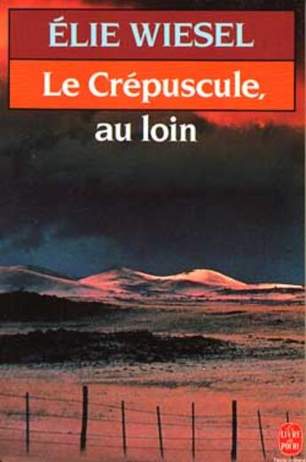 Couverture du livre « Le crépuscule au loin » de Elie Wiesel aux éditions Le Livre De Poche