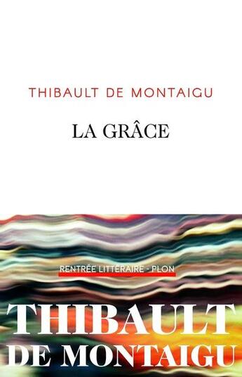 Couverture du livre « La grâce » de Thibault De Montaigu aux éditions Plon