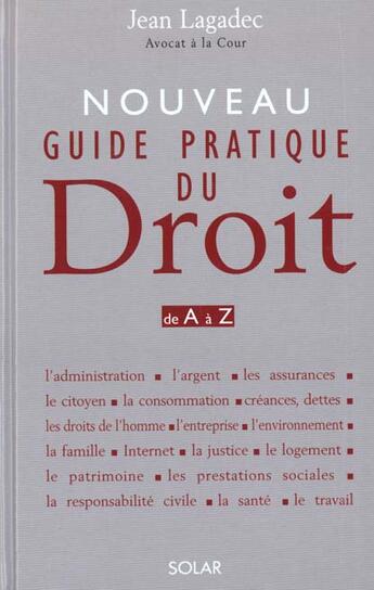 Couverture du livre « Le Nouveau Guide Pratique Du Droit » de Jean Lagadec aux éditions Solar