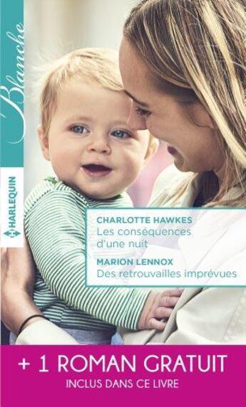 Couverture du livre « Les conséquences d'une nuit ; des retrouvailles imprévues ; sous le charme d'un inconnu » de Kate Hardy et Marion Lennox et Charlotte Hawkes aux éditions Harlequin