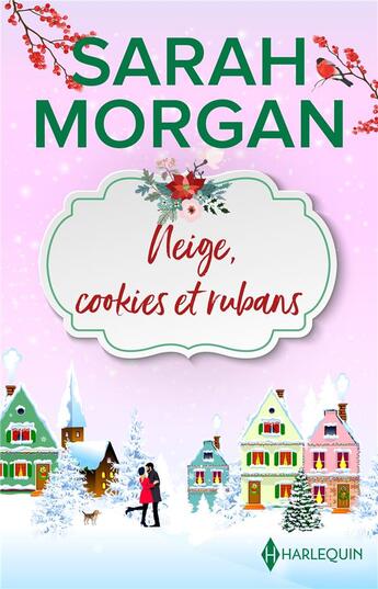 Couverture du livre « Neige, cookies & rubans : les bonheurs de Noël, le rêve de Noël » de Sarah Morgan aux éditions Harlequin