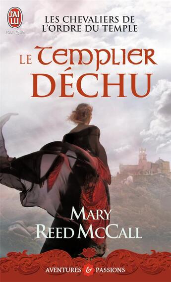 Couverture du livre « Les chevaliers de l'Ordre du Temple ; le templier déchu » de Mary Reed Mccall aux éditions J'ai Lu