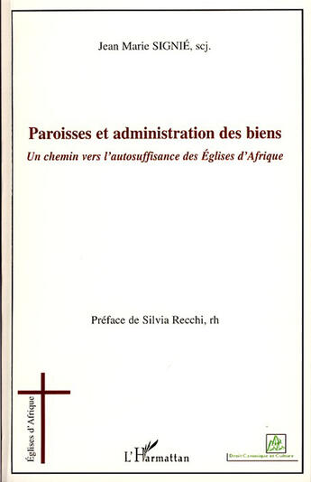 Couverture du livre « Paroisses et administration des biens ; un chemin vers l'autosuffisance des églises d'Afriques » de Jean-Marie Signie aux éditions L'harmattan